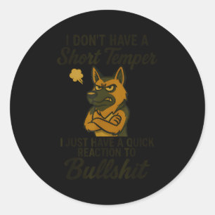 German Shepherd I Don’t Have A Short Temper I Just Classic Round Sticker