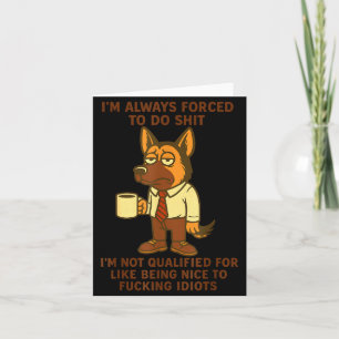 German Shepherd I’m Always Forced To Do Funny Dog  Card