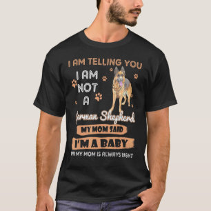 German Shepherd Im Telling My Mom Dog Mothers Day T-Shirt