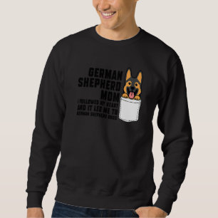 German Shepherd Mom I Followed My Heart Dog Pet Ow Sweatshirt