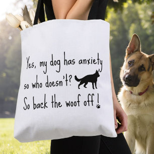 German Shepherd My Dog Has Anxiety Back Woof Off Tote Bag