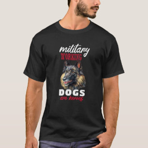 German Shepherd Owner Military Dogs Are Heroes K9 T-Shirt