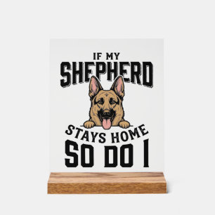 German Shepherd Shirt No Shepherd No Show Dog Love Acrylic Sign