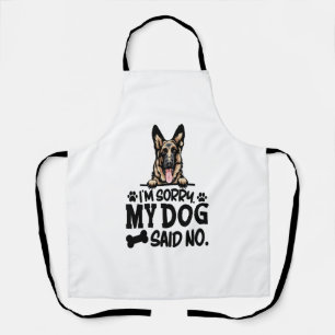 German Shepherd Stickers - I'm Sorry My Dog Said N Apron