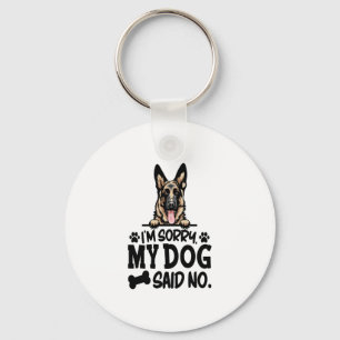 German Shepherd Stickers - I'm Sorry My Dog Said N Keychain