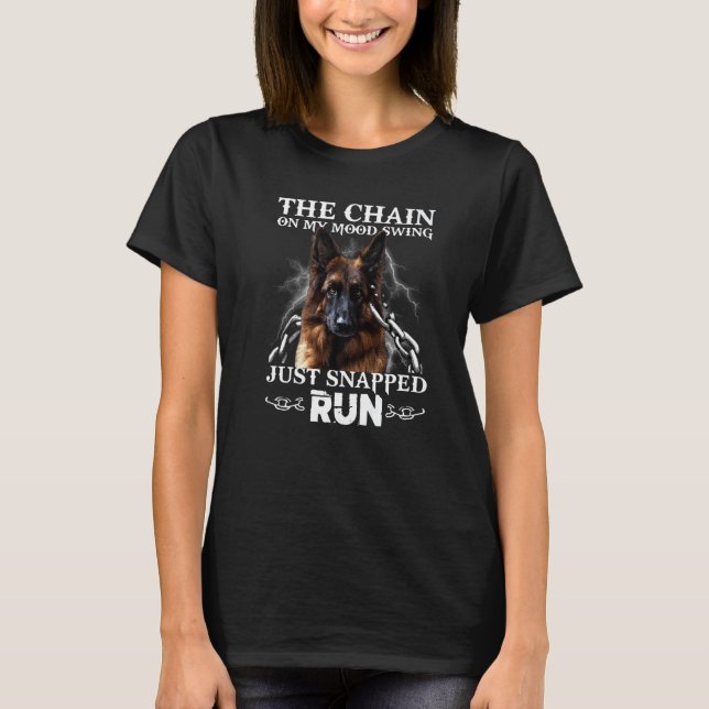 German Shepherd The Chain On My Mood Swing Just Sn T-Shirt (Front)