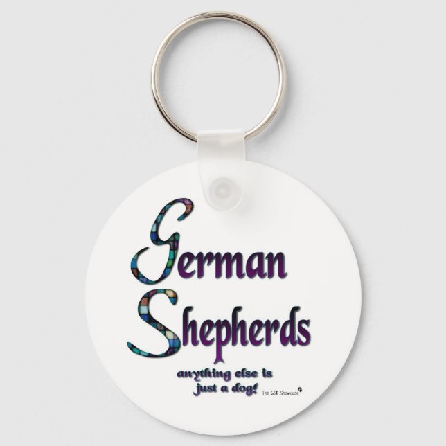 GERMAN SHEPHERDS - ANYTHING ELSE IS JUST A DOG! KEYCHAIN (Front)