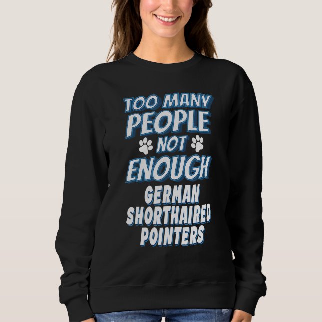 German Shorthaired Pointer Breed Dog Antisocial Sweatshirt (Front)
