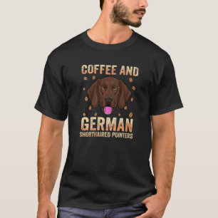 German Shorthaired Pointer Dog Apparel Coffee Addi T-Shirt