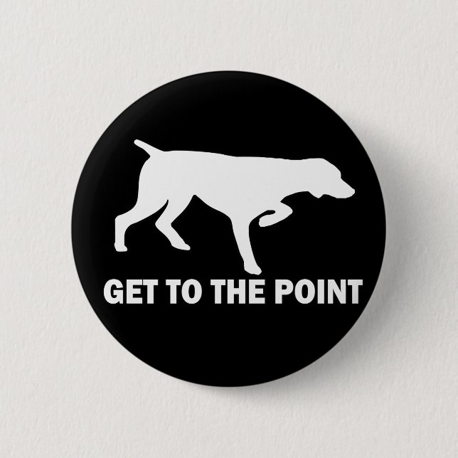 German Shorthaired Pointer "Get to the Point" 2 Inch Round Button (Front)