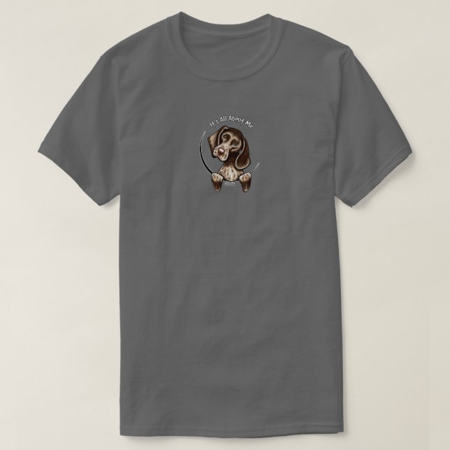 German Shorthaired Pointer Its All About Me T-Shirt (Design Front)