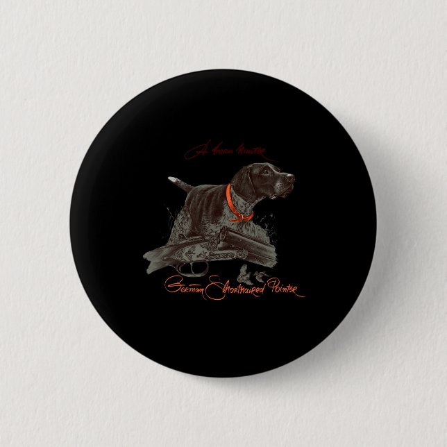 German Shorthaired Pointer Shirt. Born Hunter  2 Inch Round Button (Front)