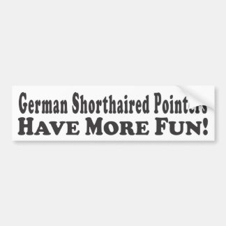 German Shorthaired Pointers Have More Fun! - Bumpe Bumper Sticker