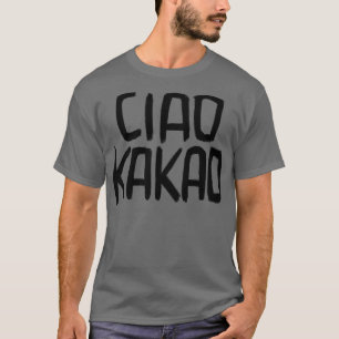 German Sweet Greeting Hello Bye Bye Spruch Ciao Ka T-Shirt