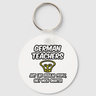 German Teachers...Regular People, Only Smarter Keychain