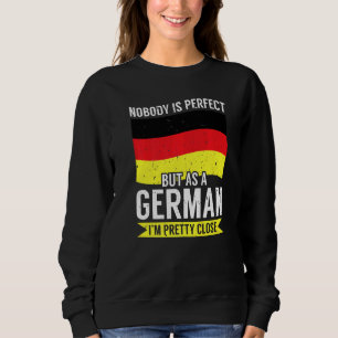 Germany I'm Not Perfect But I'm German So I'm Pret Sweatshirt