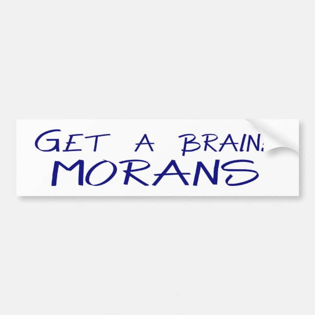 Get a Brain! MORANS bumper sticker (Front)