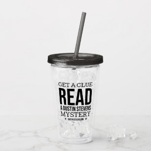 Get A Clue, Read a Dustin Stevens Mystery Acrylic Tumbler