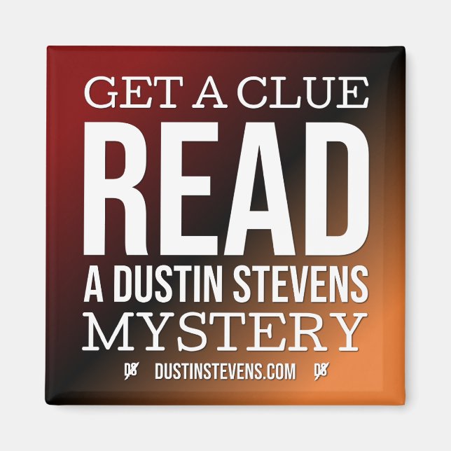 Get A Clue, Read a Dustin Stevens Mystery Magnet (Front)