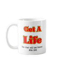 GET A LIFE  - John 10:28