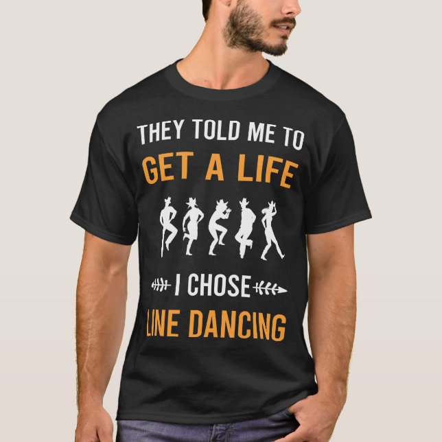Get A Life Line Dancing Dance Dancer T-Shirt (Front)