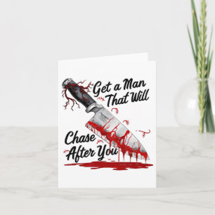 Get A Man That Will Chase After You Funny Meme Hor Card
