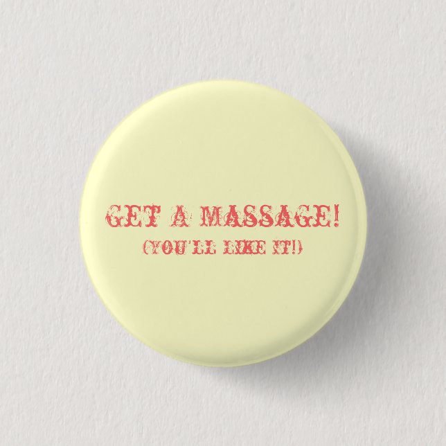 Get A Massage! (You'll Like It!) 1 Inch Round Button (Front)
