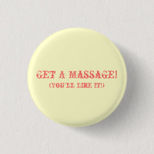 Get A Massage! (You'll Like It!) 1 Inch Round Button