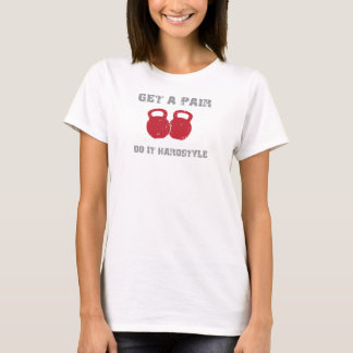 GET A PAIR (OF KETTLEBELLS) T-Shirt