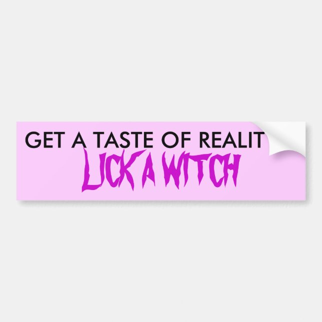 GET A TASTE OF REALITY..., LICK A WITCH BUMPER STICKER (Front)