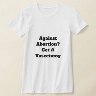 Get a Vasectomy T-Shirt