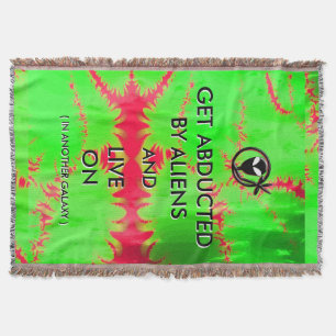 Get Abducted by Aliens and Live On Throw Blanket