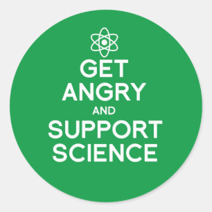 Get angry and support science classic round sticker