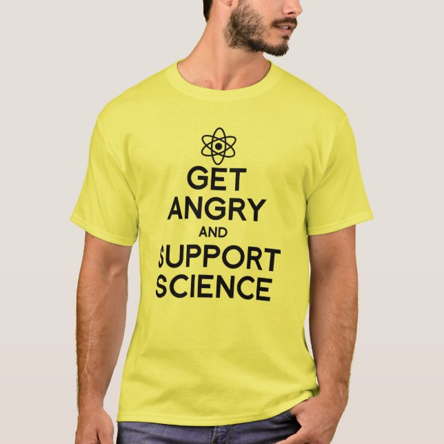 GET ANGRY AND SUPPORT SCIENCE T-Shirt (Front)