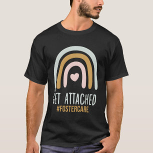 Get Attached Foster Care Adoption Day Mom Adoptive T-Shirt