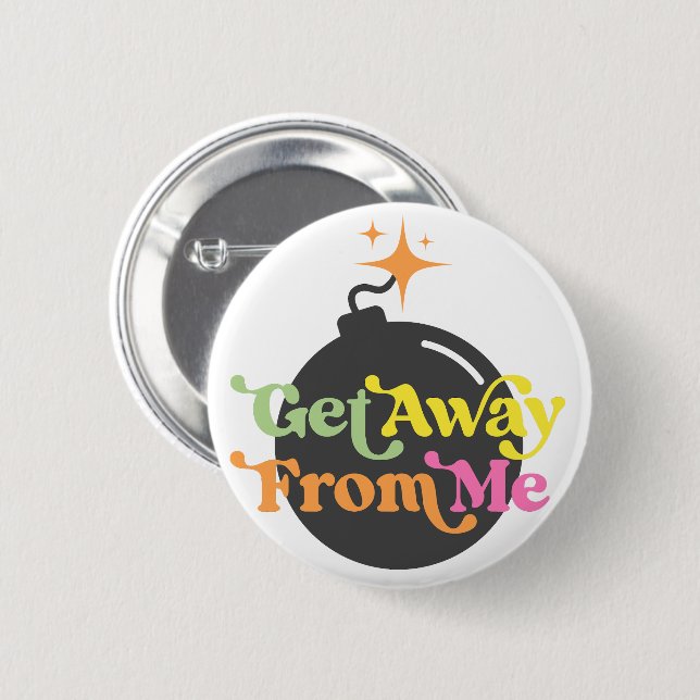 Get Away From Me Bomb Funny Snarky Sarcastic 2 Inch Round Button (Front & Back)