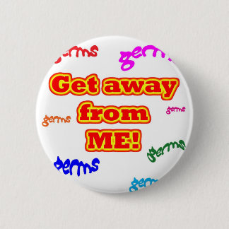 Get away from me germs! 2 inch round button