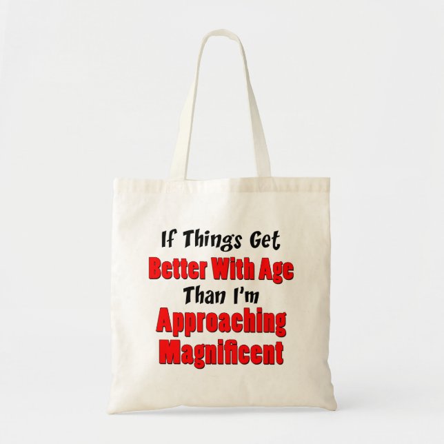 Get Better With Age Approaching Magnificent Tote (Front)