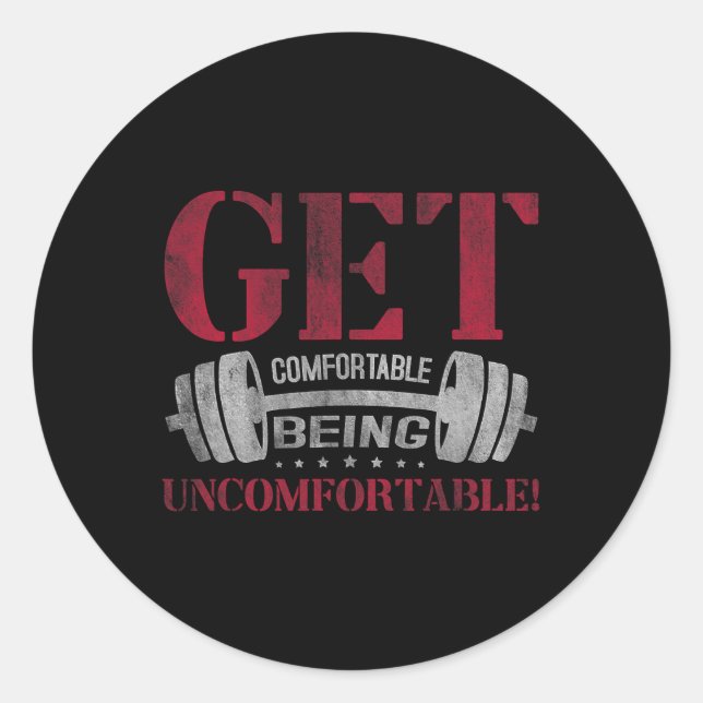 Get Comfortable Being Uncomfortable Gym Fitness Bo Classic Round Sticker (Front)