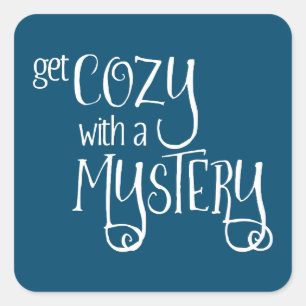 Get Cozy with a Mystery (white) Square Sticker