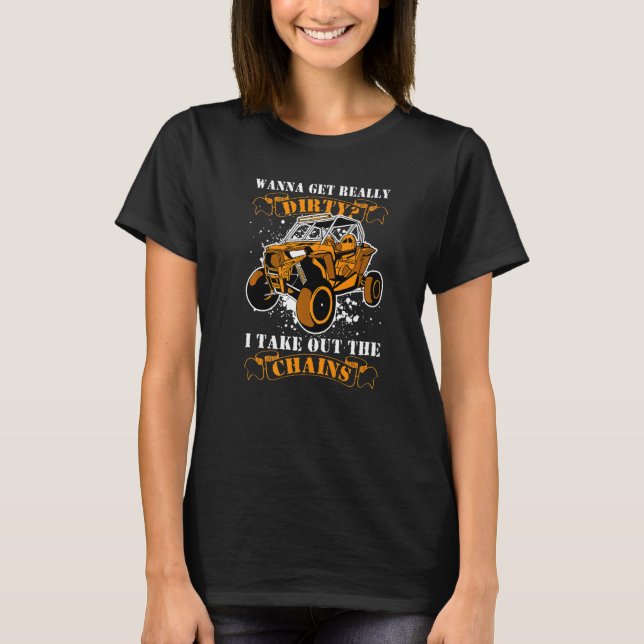 Get Dirty Get Chains Funny UTV SxS Side by Side SS T-Shirt (Front)