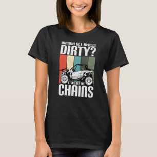 Get Dirty Get Chains Funny UTV SxS Side by Side SS T-Shirt