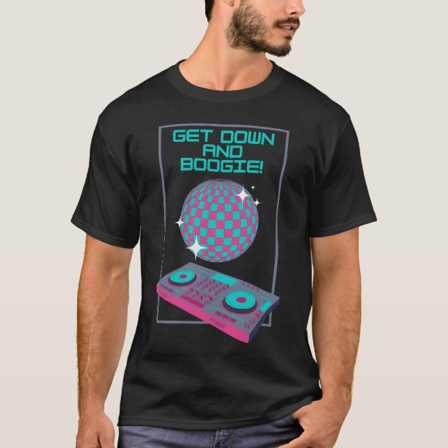 Get Down And Boogie Disco 80s funny T-Shirt (Front)