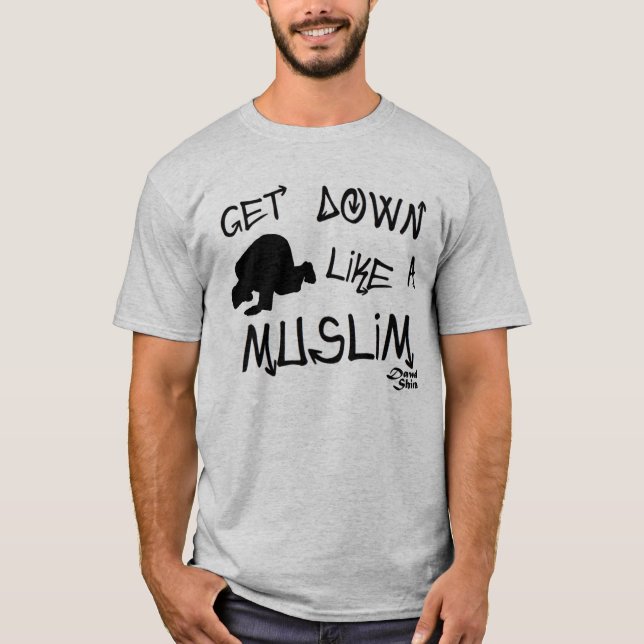 Get Down Like a Muslim T-Shirt (Front)