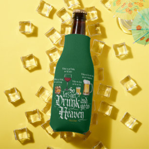 Get Drunk And Go To Heaven  (Irish Drinking Toast) Bottle Cooler