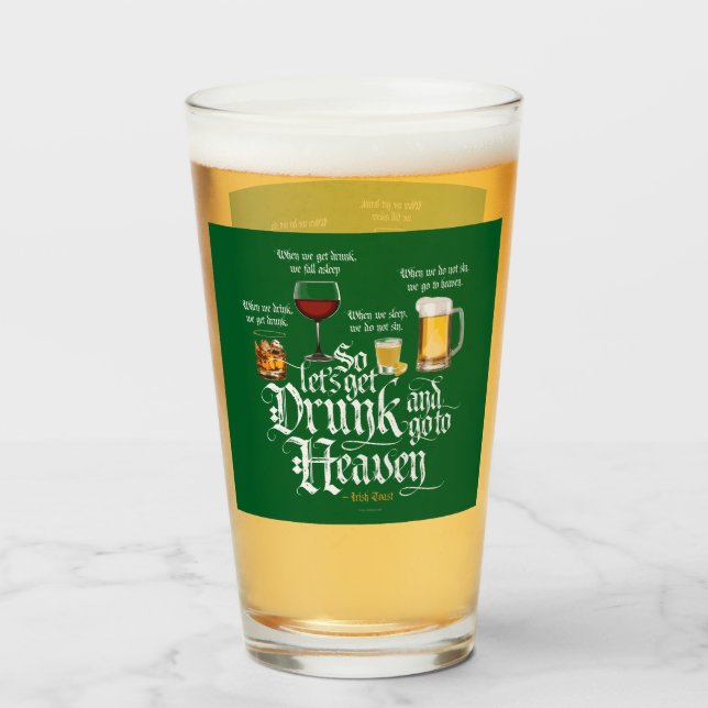 Get Drunk And Go To Heaven  (Irish Drinking Toast) Glass (Front Filled)