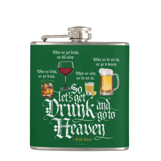 Get Drunk And Go To Heaven  (Irish Drinking Toast) Hip Flask (Front)
