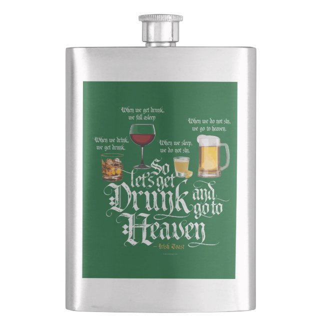Get Drunk And Go To Heaven  (Irish Drinking Toast) Hip Flask (Front)