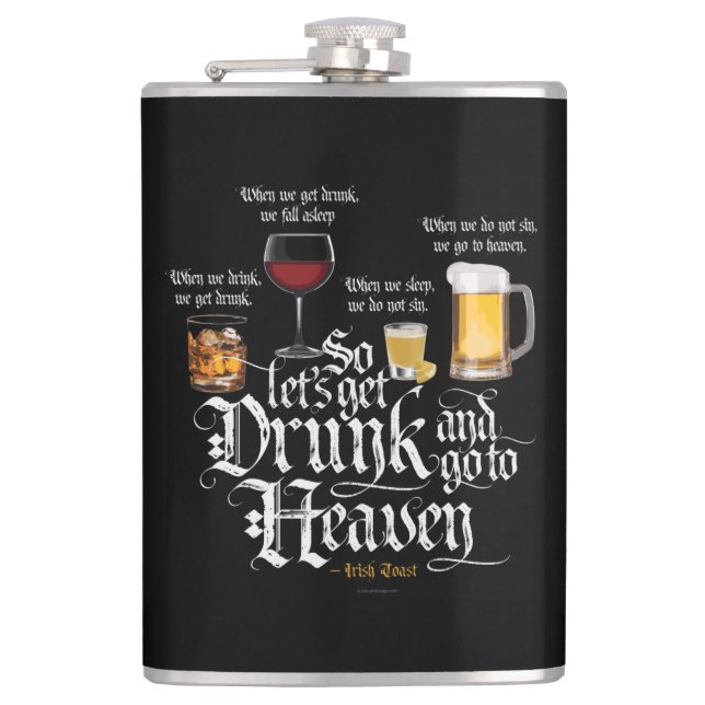 Get Drunk And Go To Heaven  (Irish Drinking Toast) Hip Flask (Front)