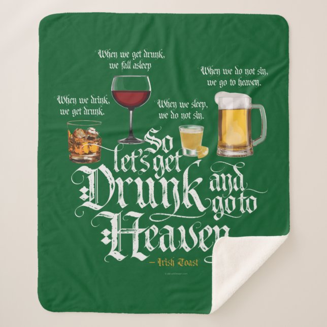 Get Drunk And Go To Heaven  (Irish Drinking Toast) Sherpa Blanket (Front)